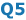 Q5